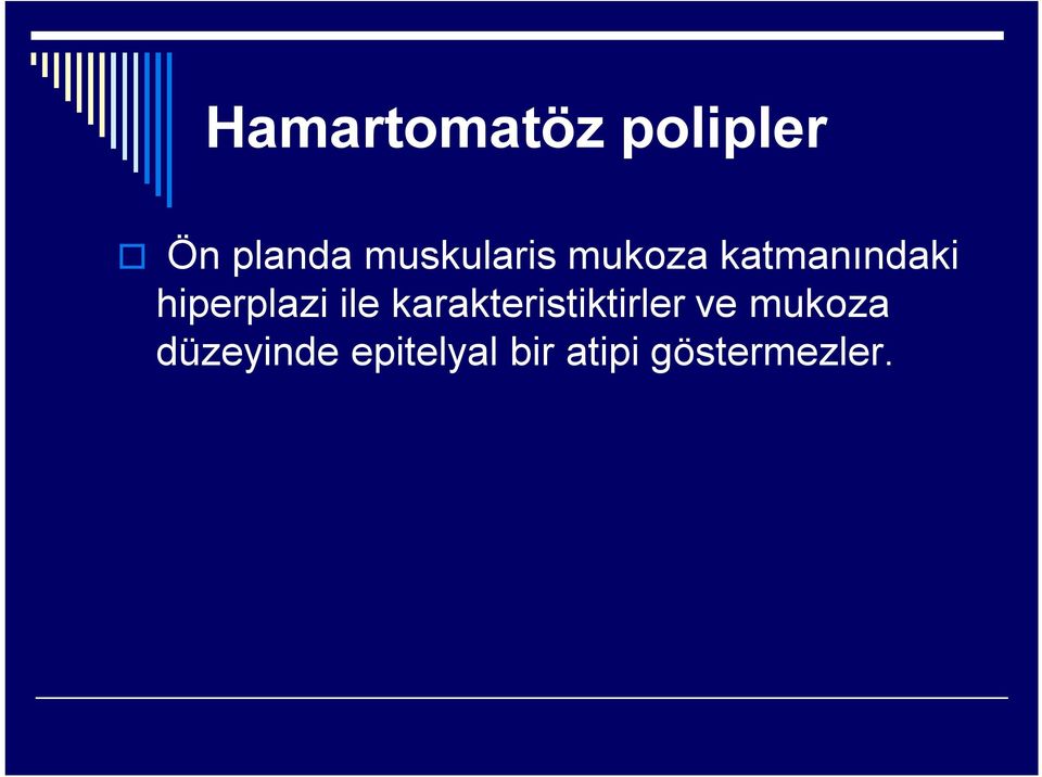 hiperplazi ile karakteristiktirler ve