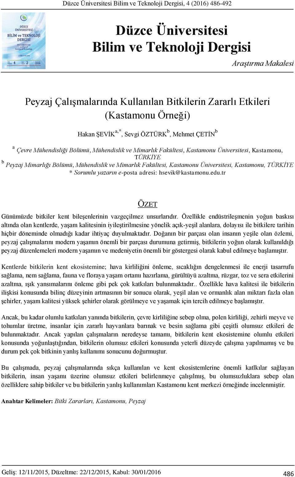 Bölümü, Mühendislik ve Mimarlık Fakültesi, Kastamonu Üniversitesi, Kastamonu, TÜRKİYE * Sorumlu yazarın e-posta adresi: hsevik@kastamonu.edu.