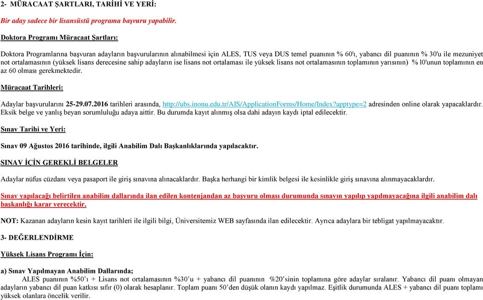 ortalamasının (yüksek lisans derecesine sahip adayların ise lisans not ortalaması ile yüksek lisans not ortalamasının toplamının yarısının) % l0'unun toplamının en az 60 olması gerekmektedir.