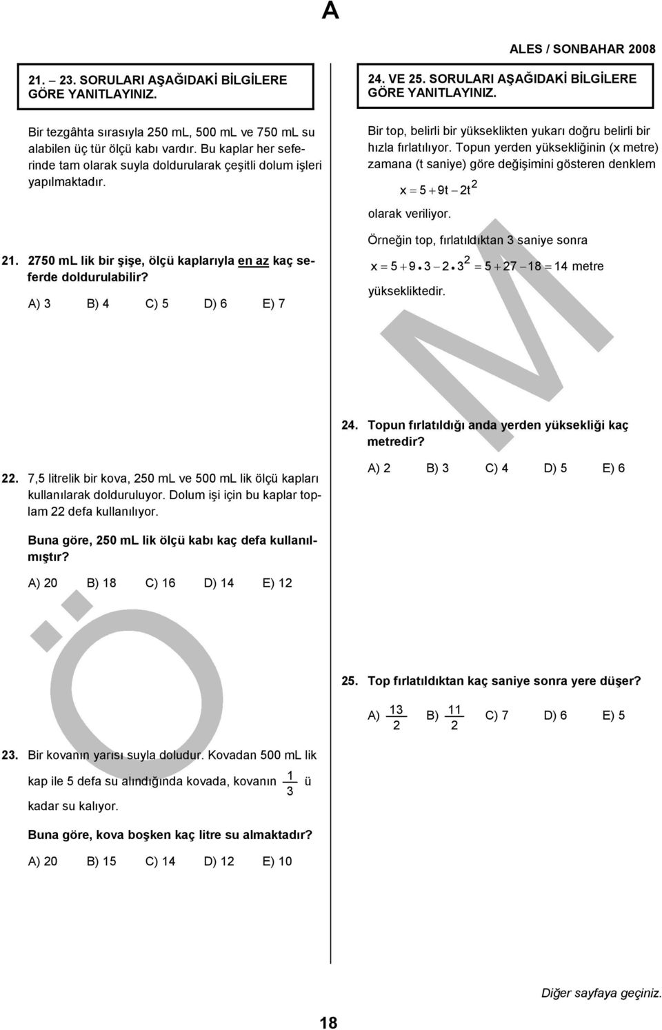 A) 3 B) 4 C) 5 D) 6 E) 7 Bir top, belirli bir yükseklikten yukrı doğru belirli bir hızl fırltılıyor.