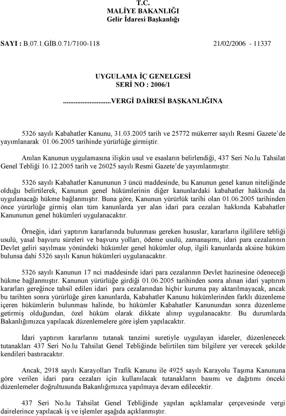 lu Tahsilat Genel Tebliği 16.12.2005 tarih ve 26025 sayılı Resmi Gazete de yayımlanmıştır.