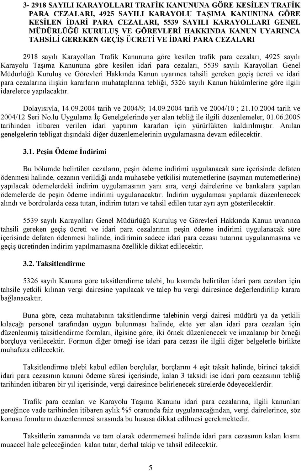 göre kesilen idari para cezaları, 5539 sayılı Karayolları Genel Müdürlüğü Kuruluş ve Görevleri Hakkında Kanun uyarınca tahsili gereken geçiş ücreti ve idari para cezalarına ilişkin kararların