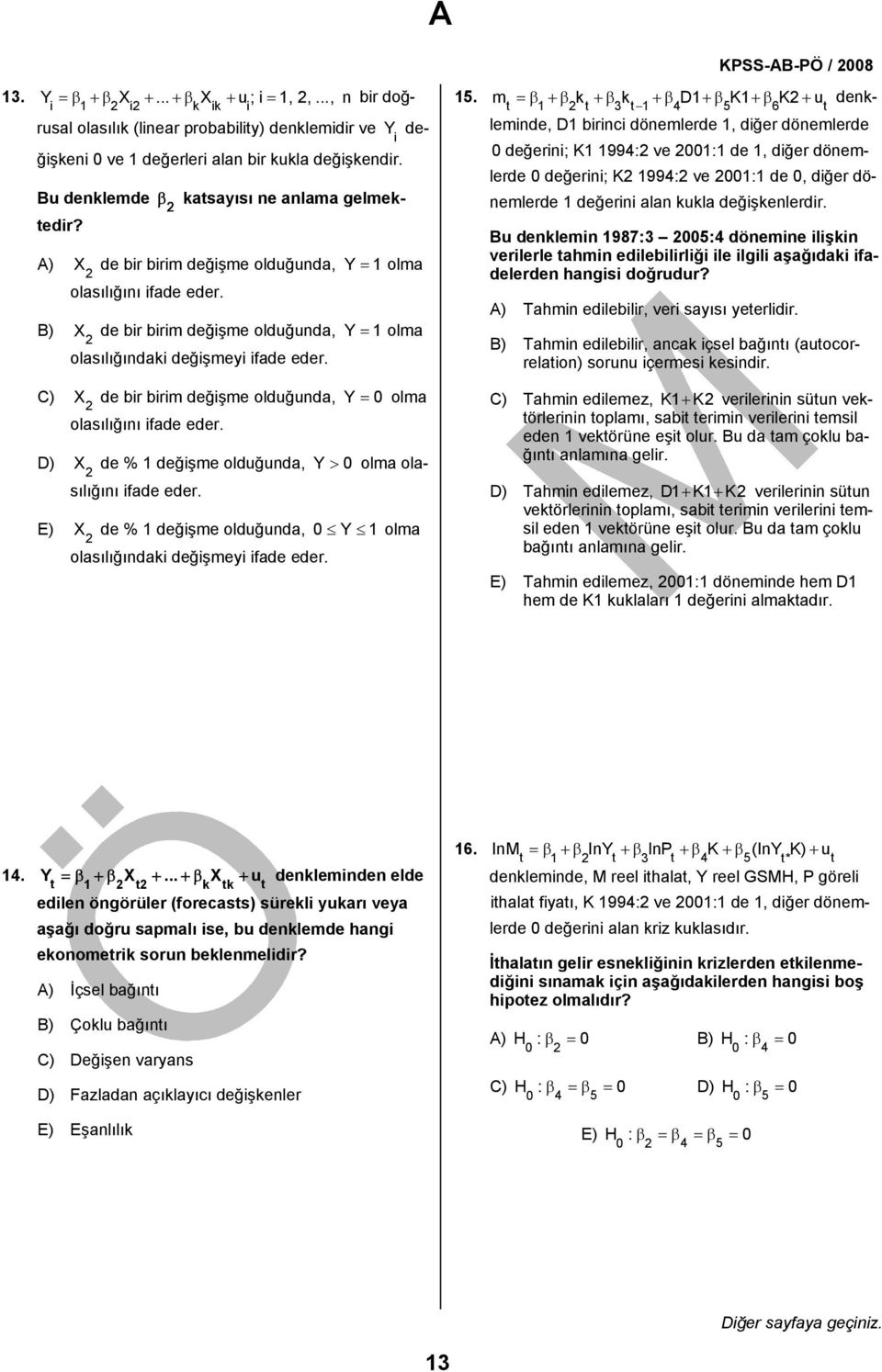 m = β +β k +β k +β D+β K+β K+ denk- 4 5 6 lemnde, D brnc dönemlerde, dğer dönemlerde 0 değern; K 994: ve 00: de, dğer dönem- lerde 0 değern; K 994: ve 00: de 0, dğer dönemlerde değern alan kkla