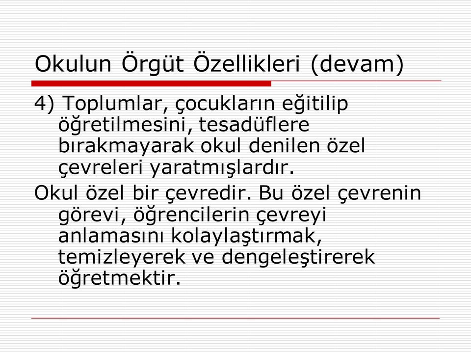 yaratmışlardır. Okul özel bir çevredir.