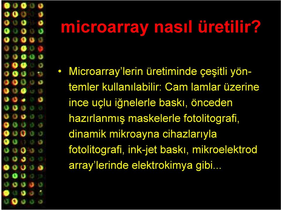 üzerine ince uçlu iğnelerle baskı, önceden hazırlanmış maskelerle