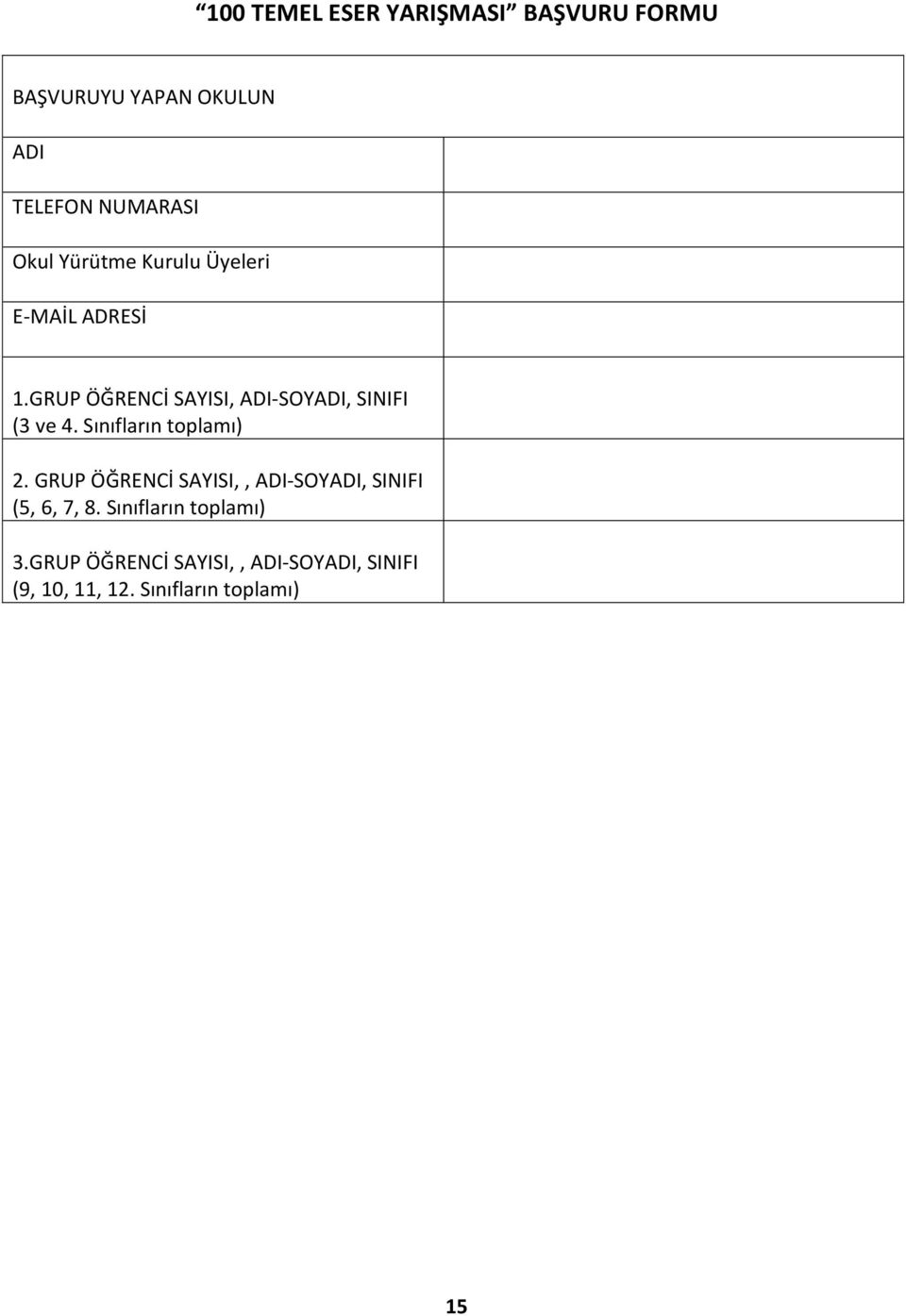 Sınıfların toplamı) 2. GRUP ÖĞRENCİ SAYISI,, ADI-SOYADI, SINIFI (5, 6, 7, 8.