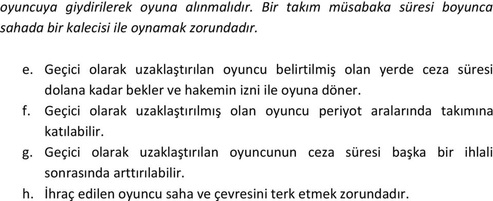 f. Geçici olarak uzaklaştırılmış olan oyuncu periyot aralarında takımına katılabilir. g.