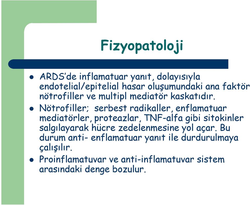 Nötrofiller; serbest radikaller, enflamatuar mediatörler, proteazlar, TNF-alfa gibi sitokinler