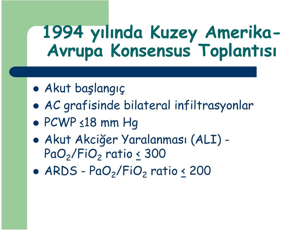 infiltrasyonlar PCWP 18 mm Hg Akut Akciğer