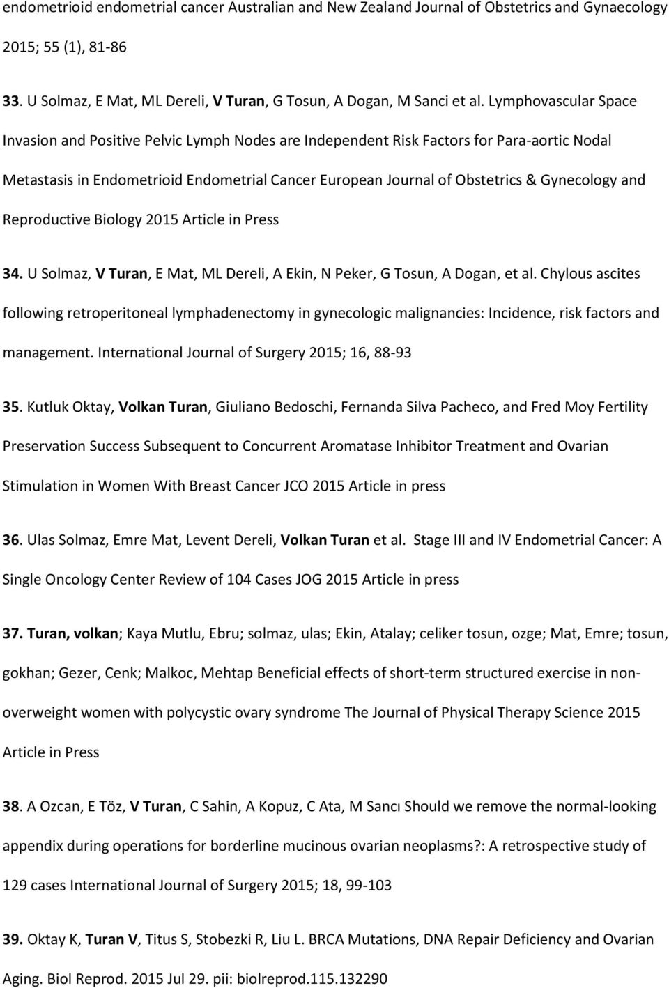 Gynecology and Reproductive Biology 2015 Article in Press 34. U Solmaz, V Turan, E Mat, ML Dereli, A Ekin, N Peker, G Tosun, A Dogan, et al.