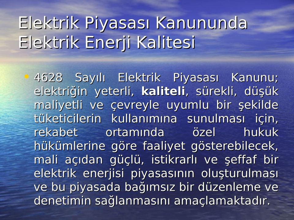 rekabet ortamında özel hukuk hükümlerine göre faaliyet gösterebilecek, mali açıdan güçlü, istikrarlı ve şeffaf bir