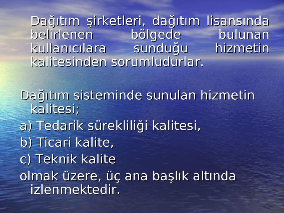 Dağıtım sisteminde sunulan hizmetin kalitesi; a) Tedarik sürekliliği