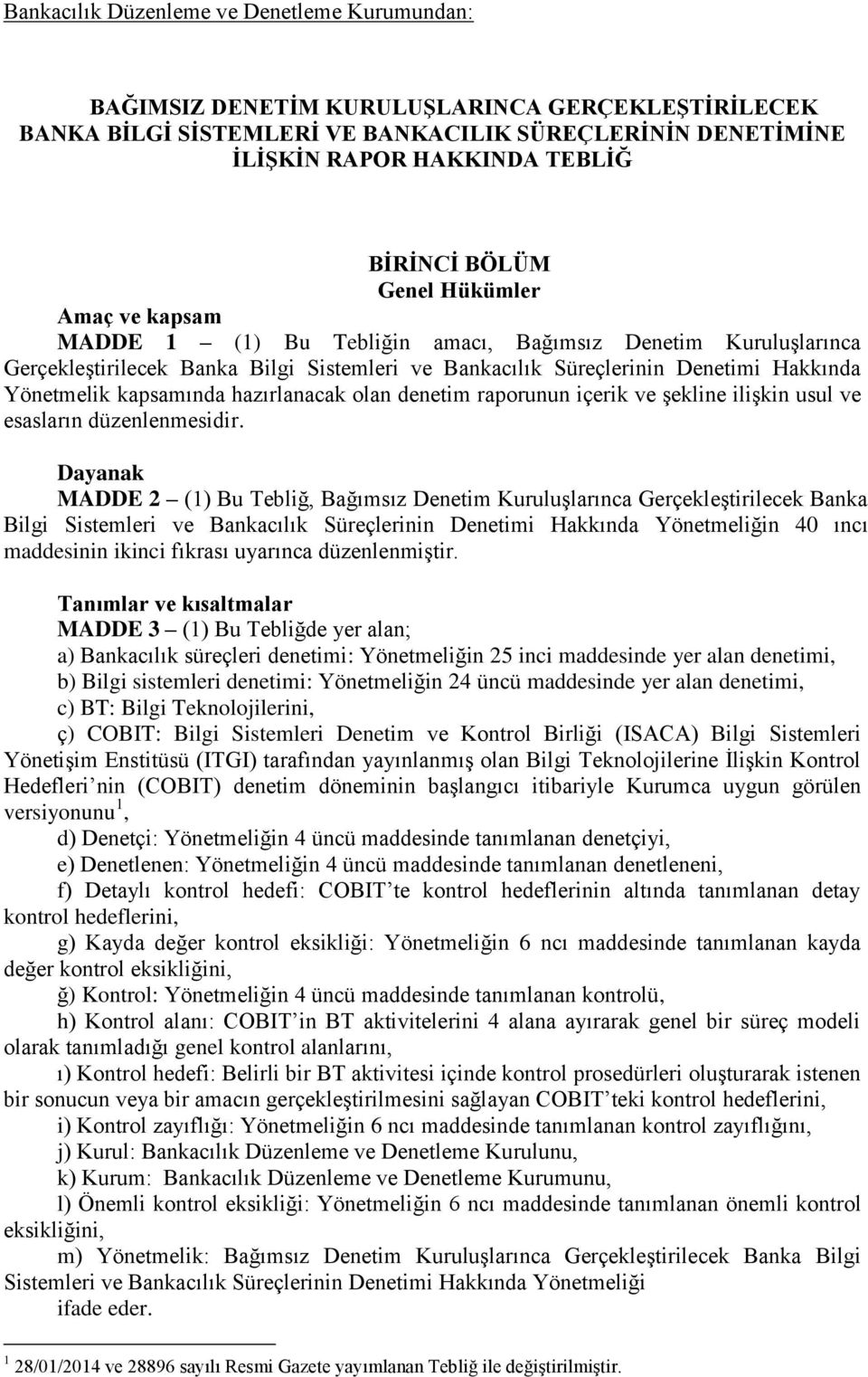 kapsamında hazırlanacak olan denetim raporunun içerik ve şekline ilişkin usul ve esasların düzenlenmesidir.