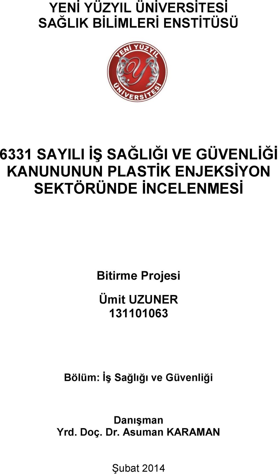 İNCELENMESİ Bitirme Projesi Ümit UZUNER 131101063 Bölüm: İş