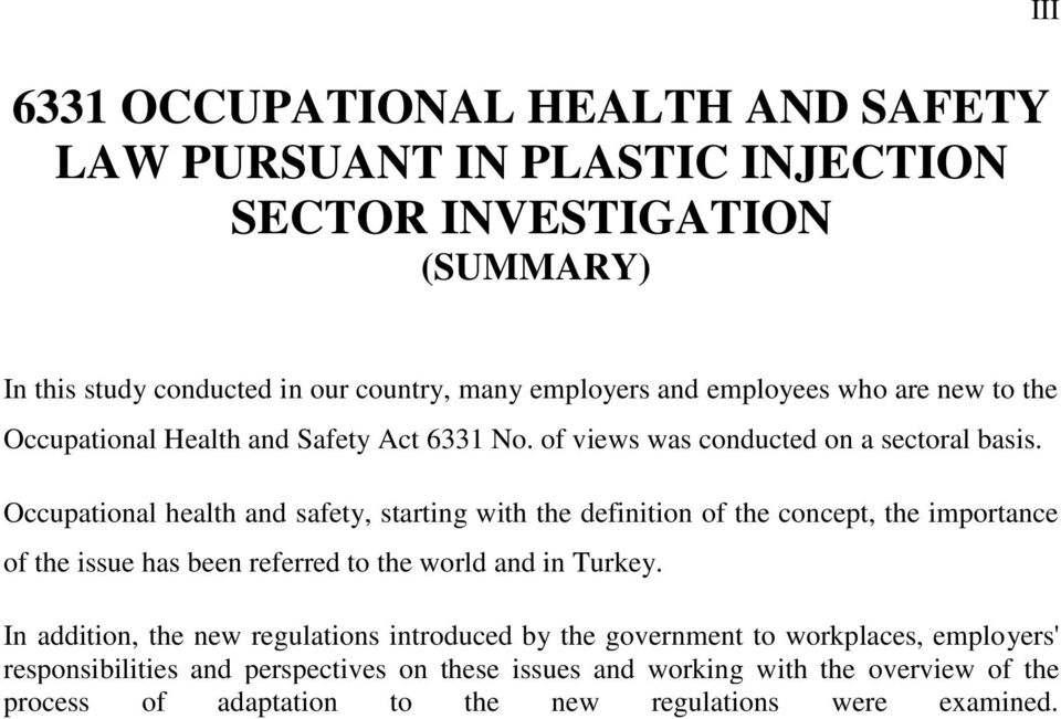 Occupational health and safety, starting with the definition of the concept, the importance of the issue has been referred to the world and in Turkey.
