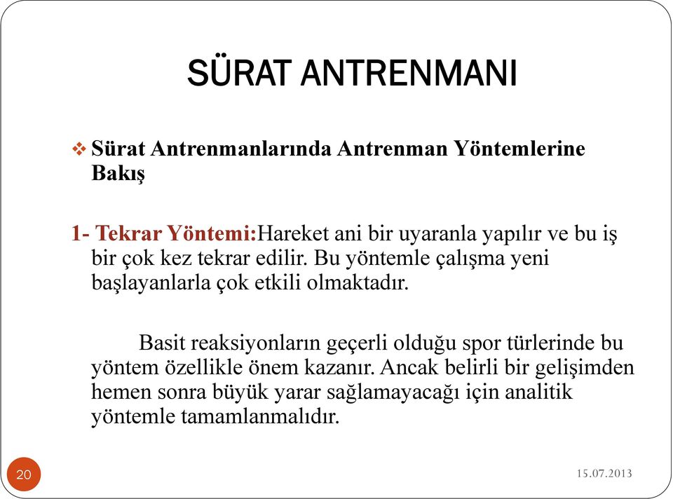 Bu yöntemle çalışma yeni başlayanlarla çok etkili olmaktadır.