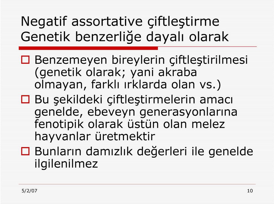 ) Bu şekildeki çiftleştirmelerin amacı genelde, ebeveyn generasyonlarına fenotipik olarak