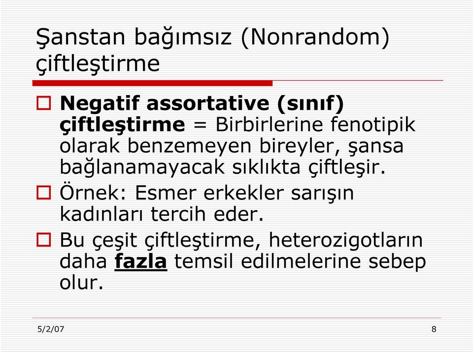 bağlanamayacak sıklıkta çiftleşir.