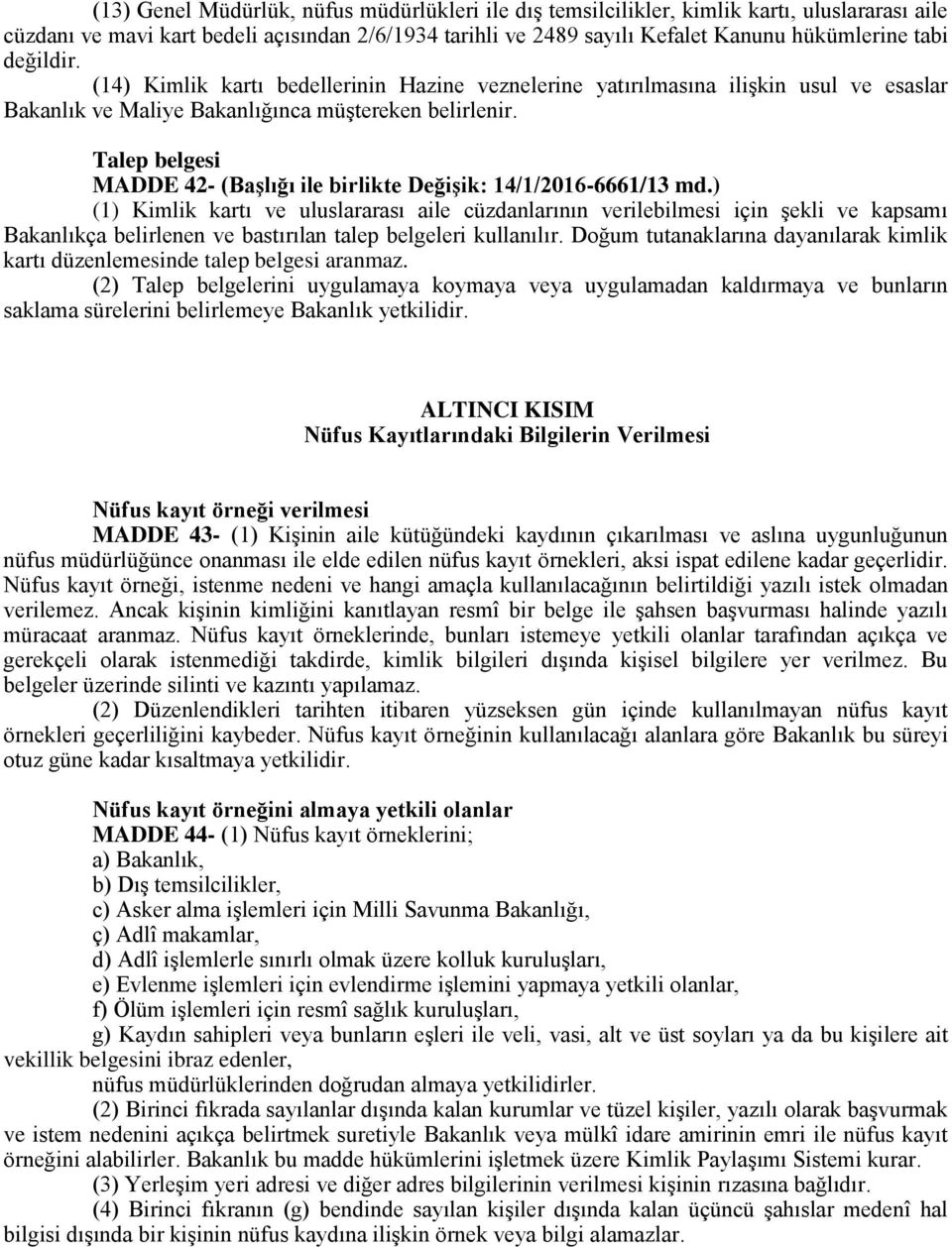 Talep belgesi MADDE 42- (Başlığı ile birlikte Değişik: 14/1/2016-6661/13 md.