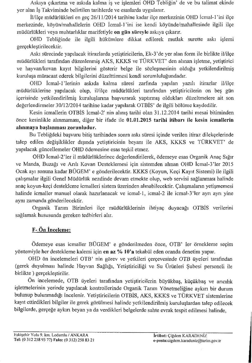 m uhtarlıklar m arifetiyle on gün süreyle askıya çıkarır. OHD Tebliğinde ile ilgili hükümlere dikkat edilerek mutlak surette askı işlemi gerçekleştirilecektir.