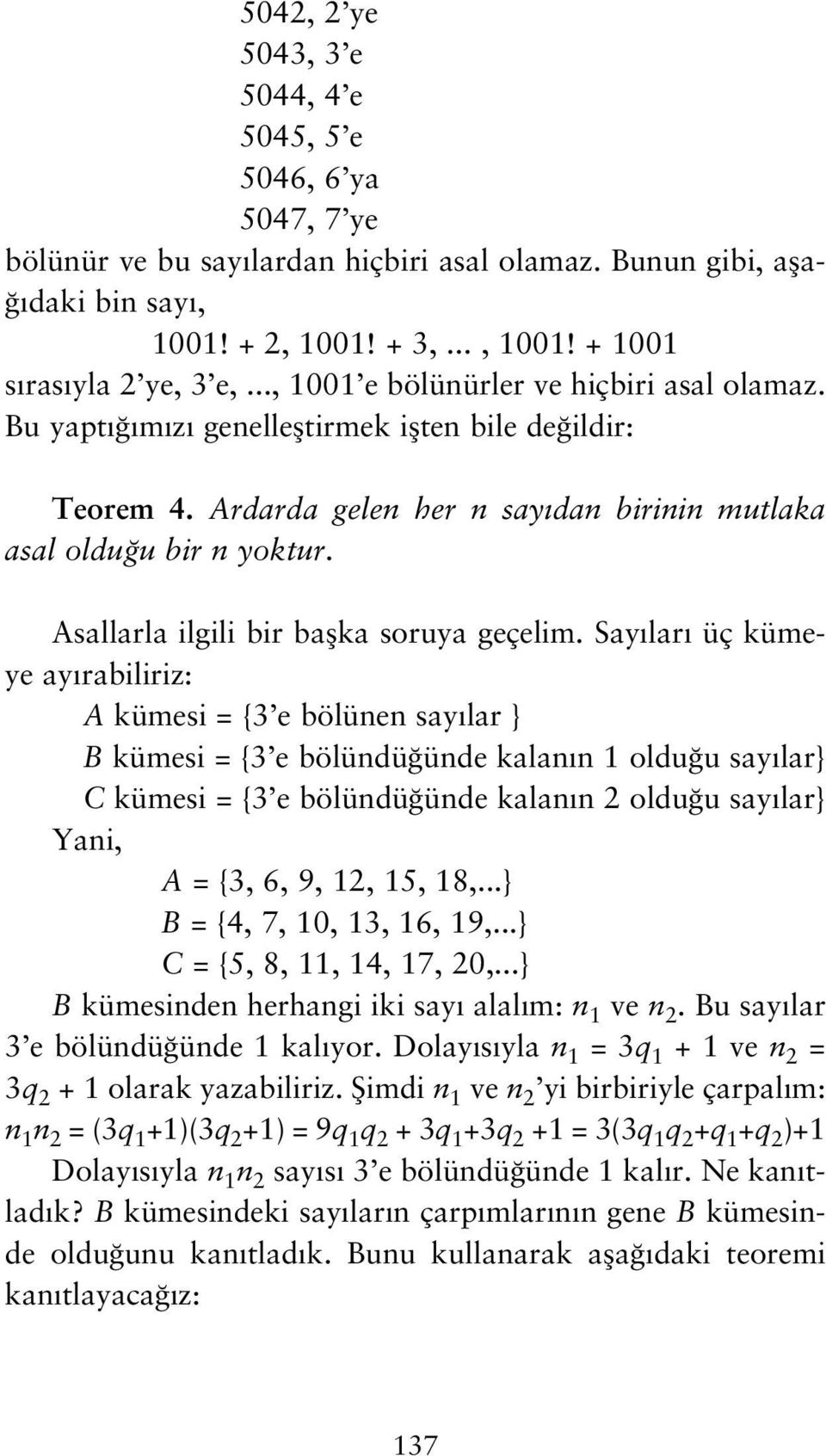 Asallarla ilgili bir baflka soruya geçelim.