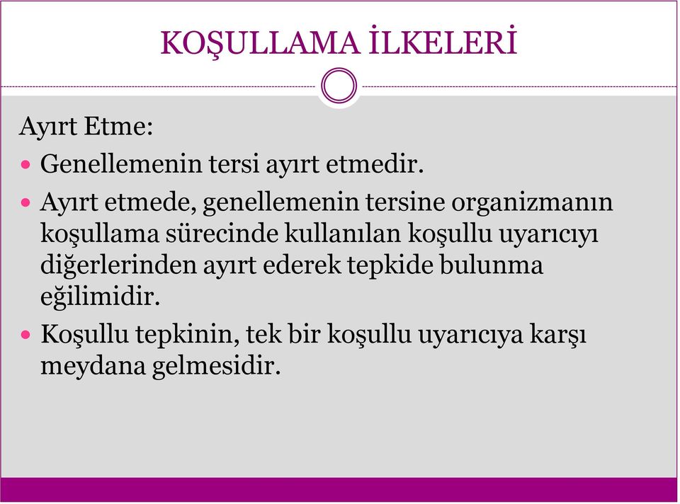 kullanılan koşullu uyarıcıyı diğerlerinden ayırt ederek tepkide bulunma