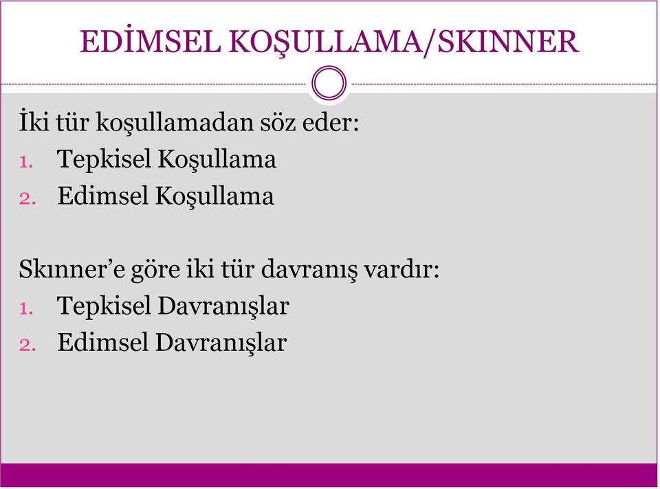 Edimsel Koşullama Skınner e göre iki tür