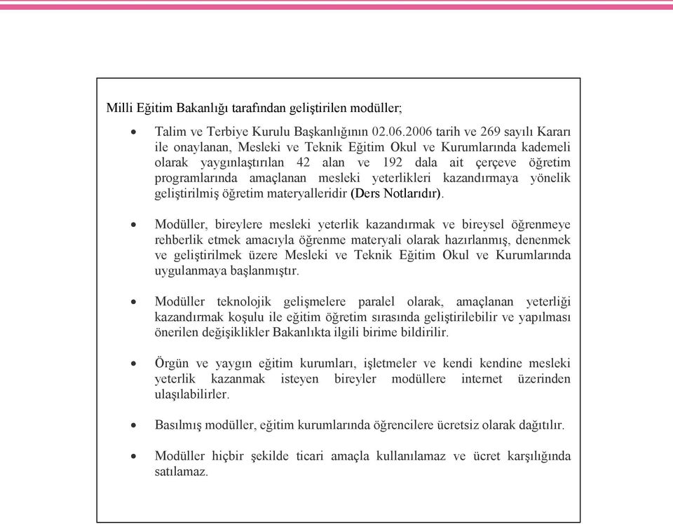 yeterlikleri kazandırmaya yönelik geliştirilmiş öğretim materyalleridir (Ders Notlarıdır).