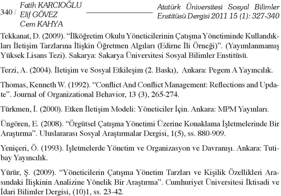 Sakarya: Sakarya Üniversitesi Sosyal Bilimler Enstitüsü. Terzi, A. (2004). İletişim ve Sosyal Etkileşim (2. Baskı), Ankara: Pegem A Yayıncılık. Thomas, Kenneth W. (1992).