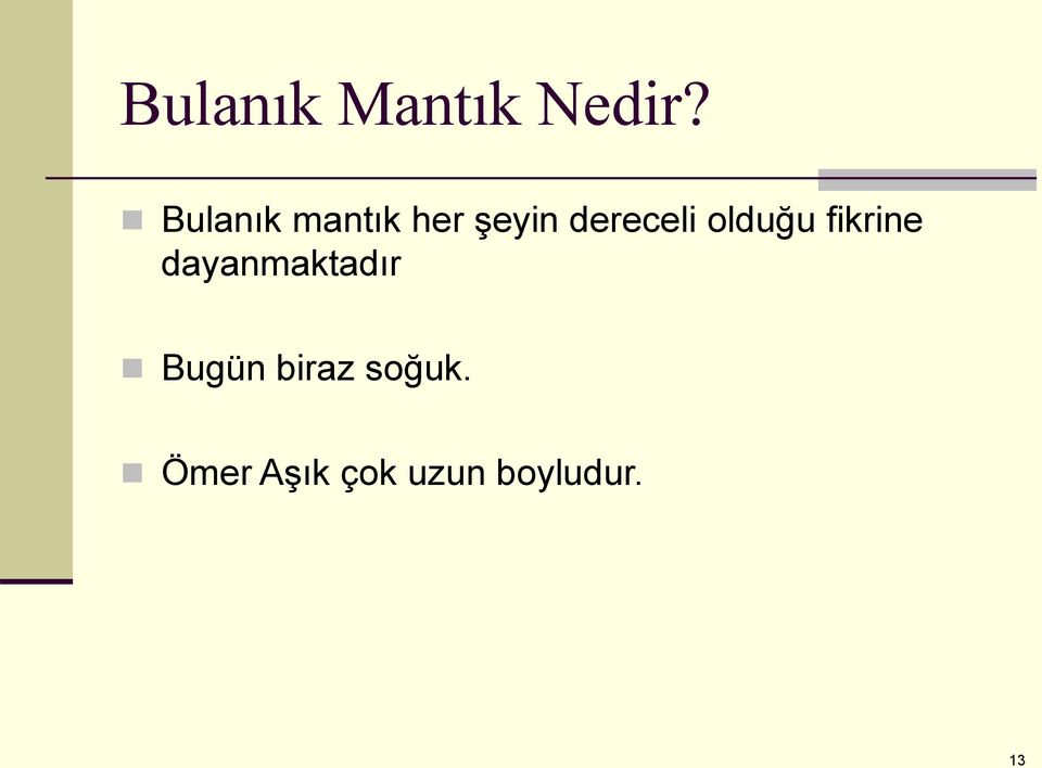 olduğu fikrine dayanmaktadır