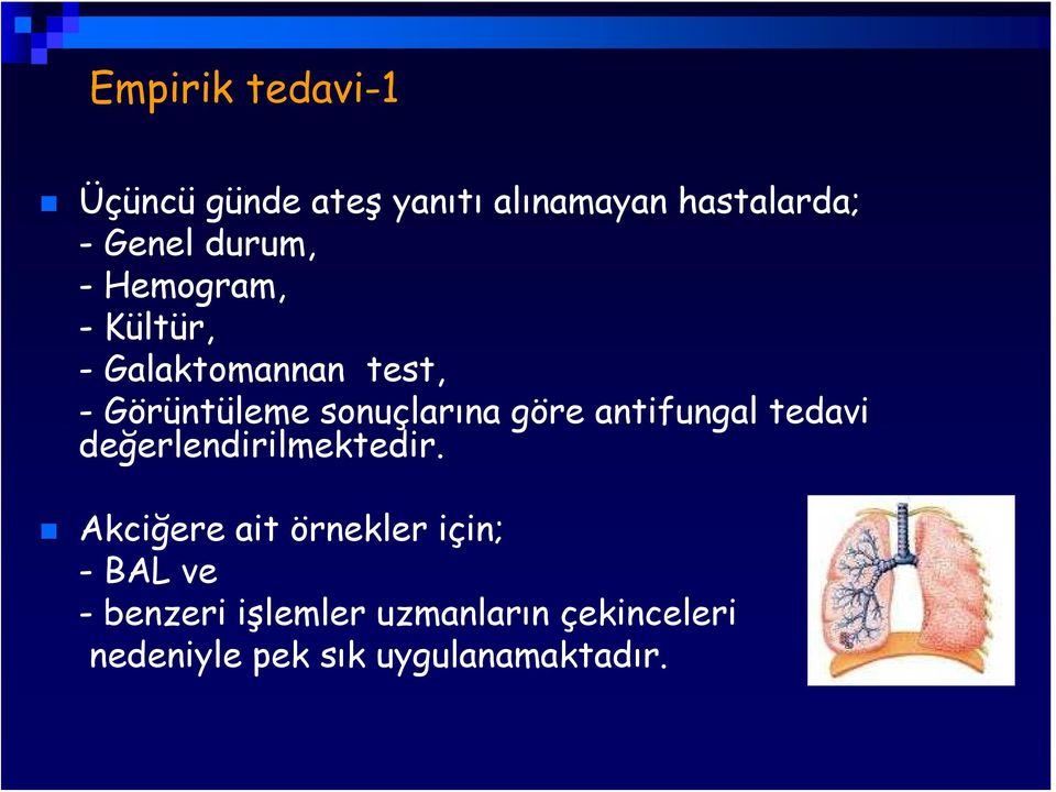 göre antifungal tedavi değerlendirilmektedir.