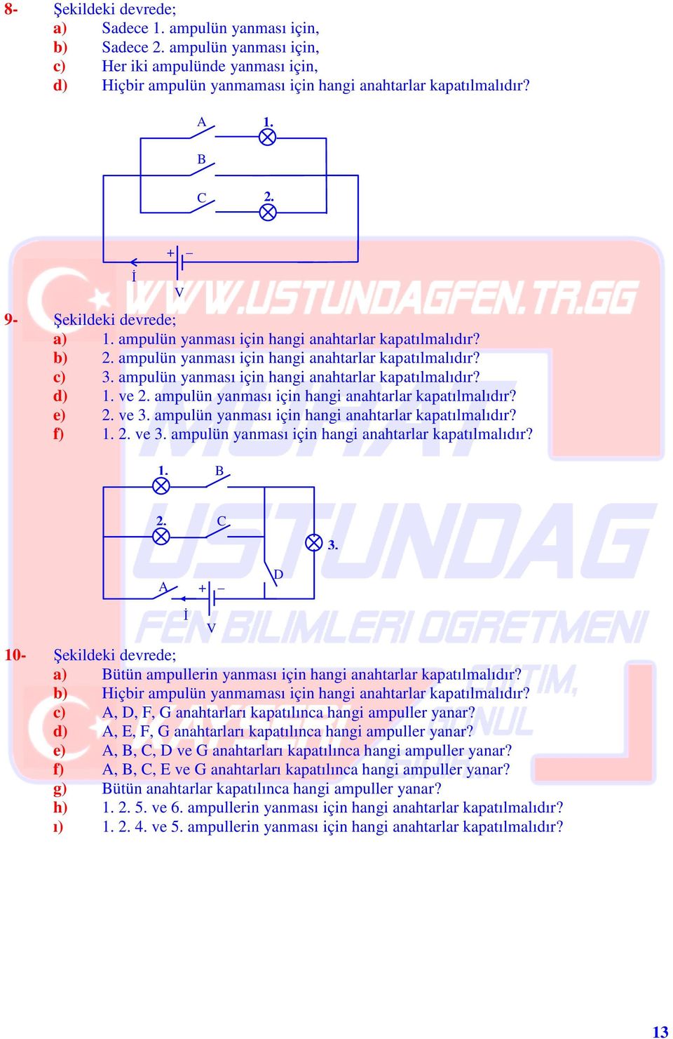 ampulün yanması için hangi anahtarlar kapatılmalıdır? e) 2. ve 3. ampulün yanması için hangi anahtarlar kapatılmalıdır? f) 2. ve 3. ampulün yanması için hangi anahtarlar kapatılmalıdır? B 2. C 3.