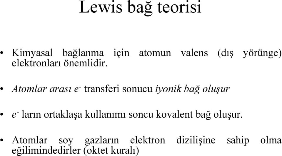 Atomlar arası e - transferi sonucu iyonik bağ oluşur e - ların