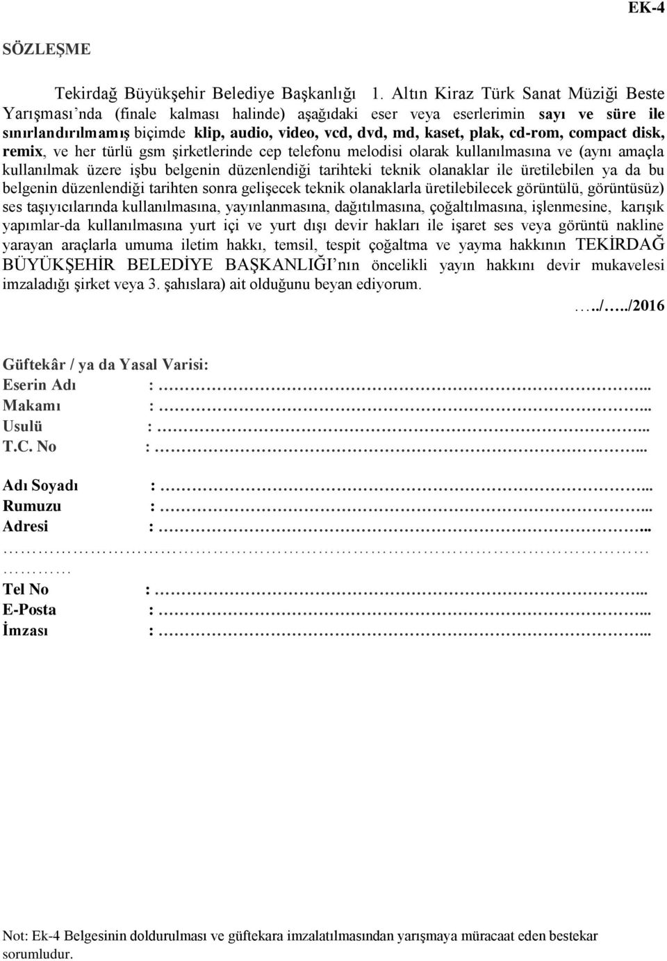 cd-rom, compact disk, remix, ve her türlü gsm şirketlerinde cep telefonu melodisi olarak kullanılmasına ve (aynı amaçla kullanılmak üzere işbu belgenin düzenlendiği tarihteki teknik olanaklar ile