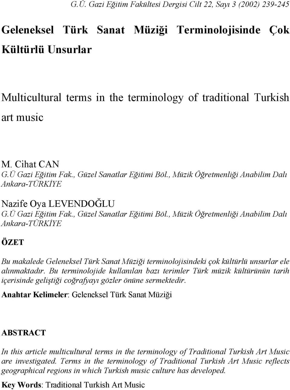 , Müzik Öğretmenliği Anabilim Dalı Ankara-TÜRKİYE Nazife Oya LEVENDOĞLU G.Ü Gazi Eğitim Fak., Güzel Sanatlar Eğitimi Böl.