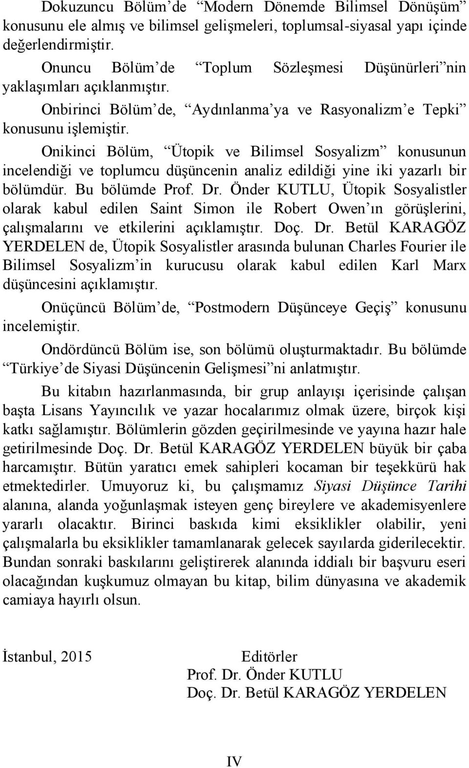 Onikinci Bölüm, Ütopik ve Bilimsel Sosyalizm konusunun incelendiği ve toplumcu düşüncenin analiz edildiği yine iki yazarlı bir bölümdür. Bu bölümde Prof. Dr.