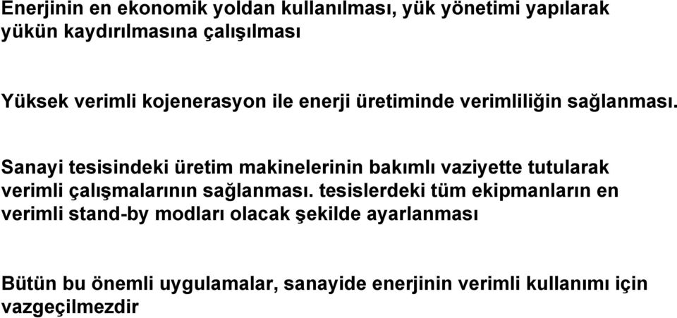 Sanayi tesisindeki üretim makinelerinin bakımlı vaziyette tutularak verimli çalışmalarının sağlanması.