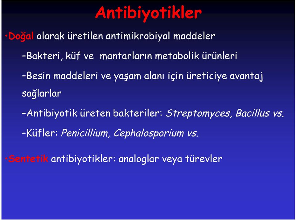 avantaj sağlarlar Antibiyotik üreten bakteriler: Streptomyces, Bacillus vs.