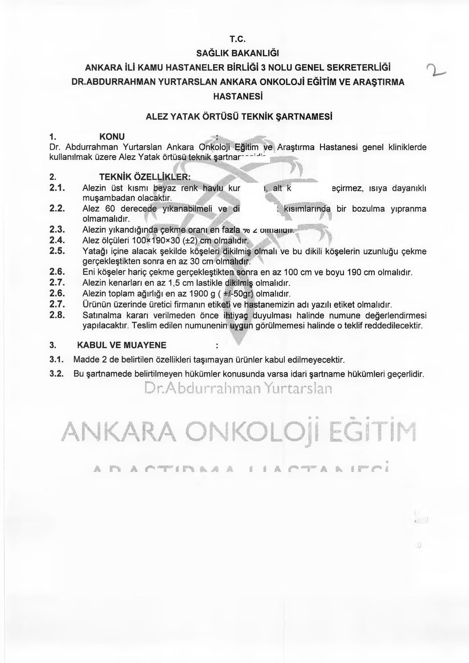 ;. " _ 2.3. Alezin yıkandığında çekme oranı en fazla % 2 olmalıdır. - 2.4. Alez ölçüleri 100x190x30 (±2) cm olmalıdır. * 2.5.