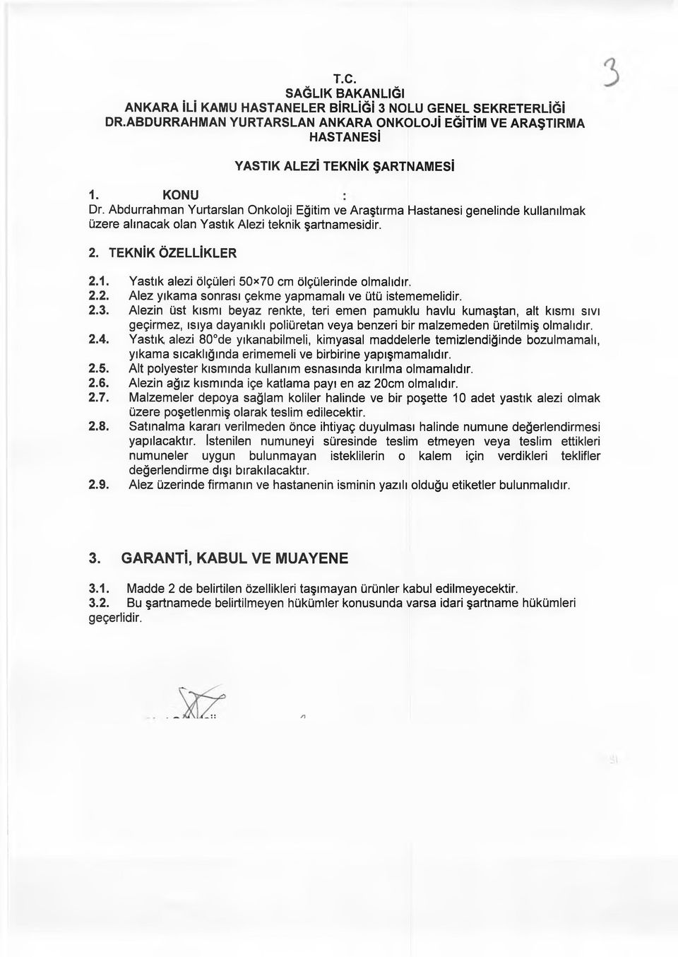 Alezin üst kısmı beyaz renkte, teri emen pamuklu havlu kumaştan, alt kısmı sıvı geçirmez, ısıya dayanıklı poliüretan veya benzeri bir malzemeden üretilmiş olmalıdır. 2.4.