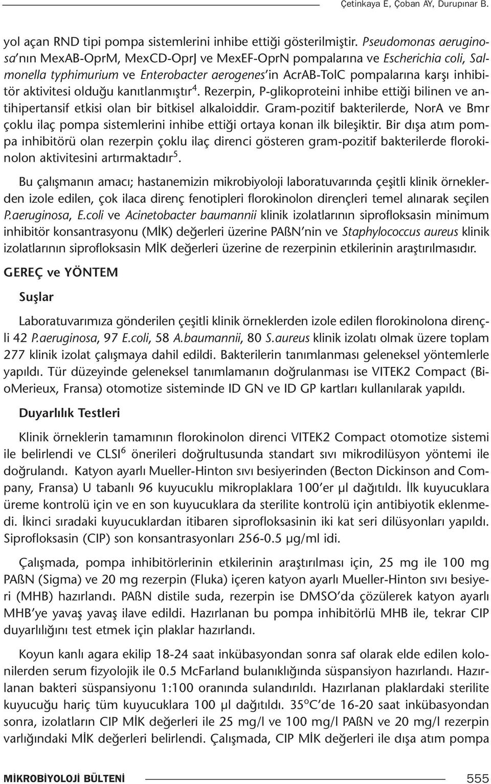 olduğu kanıtlanmıştır 4. Rezerpin, P-glikoproteini inhibe ettiği bilinen ve antihipertansif etkisi olan bir bitkisel alkaloiddir.