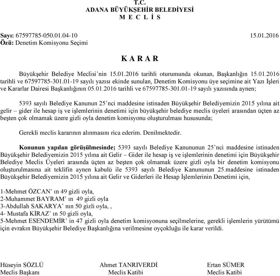 01-19 sayılı yazısı ekinde sunulan, Denetim Komisyonu üye seçimine ait Yazı İşleri ve Kararlar Dairesi Başkanlığının 05.