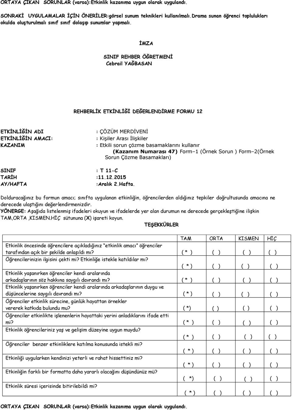 REHBERLİK ETKİNLİĞİ DEĞERLENDİRME FORMU 12 : ÇÖZÜM MERDİVENİ : Kişiler Arası İlişkiler : Etkili sorun çözme basamaklarını kullanır (Kazanım Numarası 47)