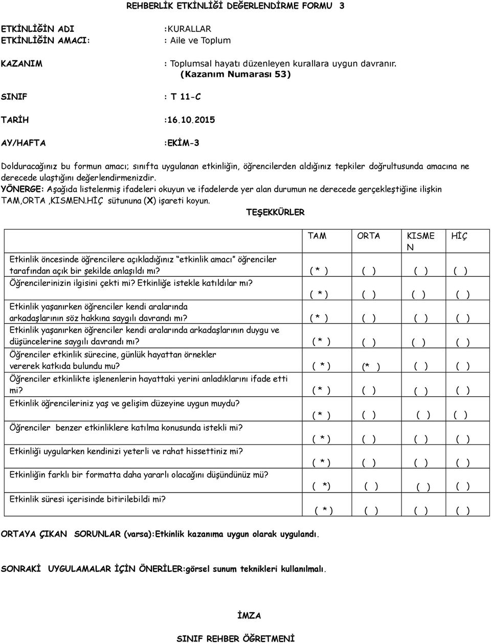 2015 :EKİM-3 TAM ORTA KISME HİÇ N tarafından açık bir şekilde anlaşıldı mı?