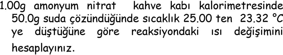 0g suda çözündüğünde sıcaklık 25.