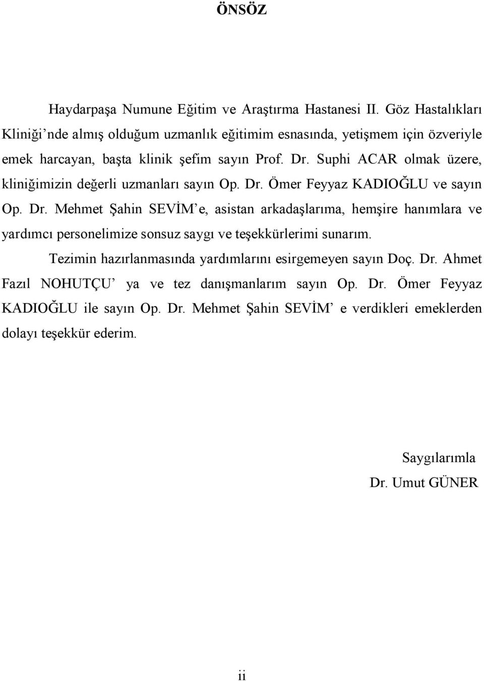 Suphi ACAR olmak üzere, kliniğimizin değerli uzmanları sayın Op. Dr.