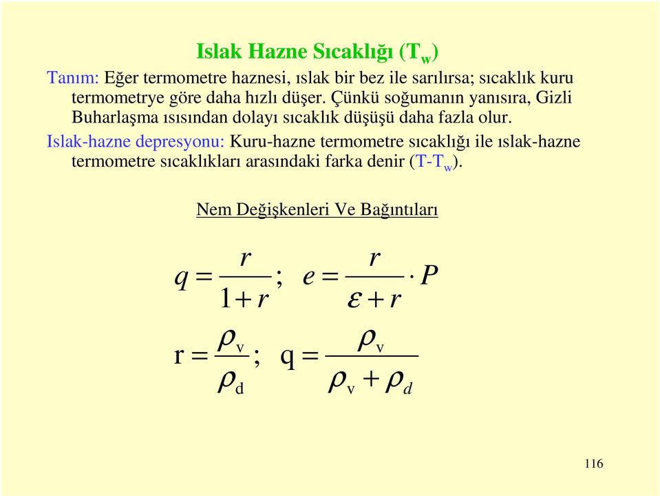 Çünkü oğumanın yanııra, Gizli Buharlaşma ııından dolayı ıcaklık düşüşü daha fazla olur.