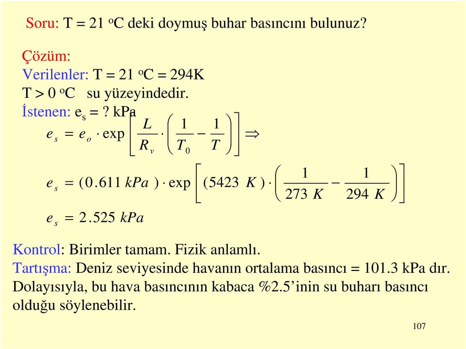 611 2.525 kpa kpa ) xp (5423 K ) 1 273 K 1 294 K Kontrol: Birimlr tamam. Fizik anlamlı.