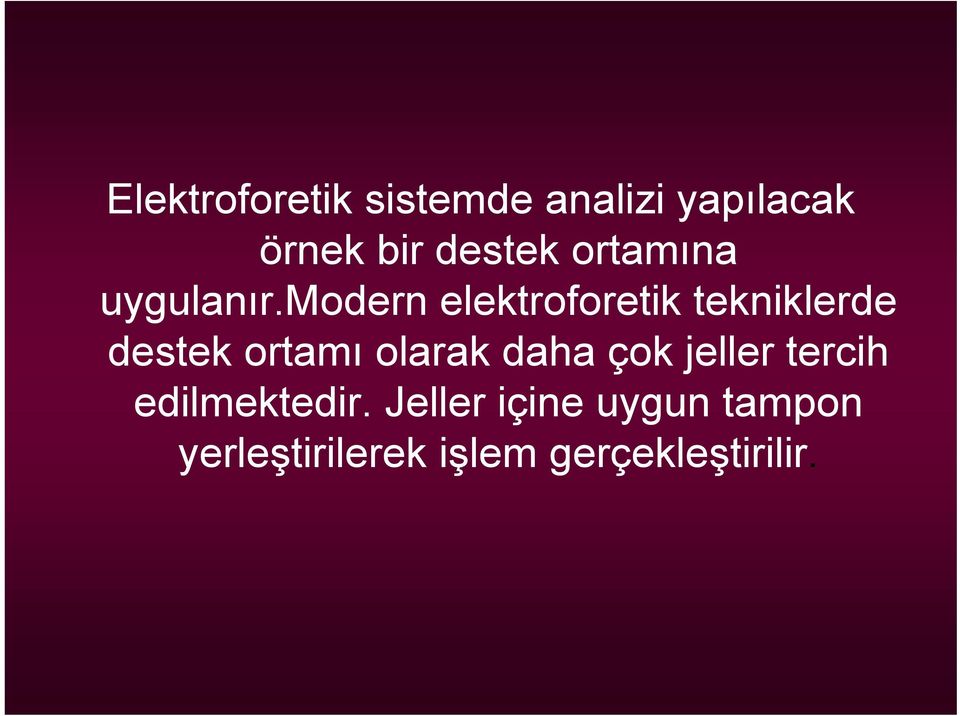 modern elektroforetik tekniklerde destek ortamı olarak