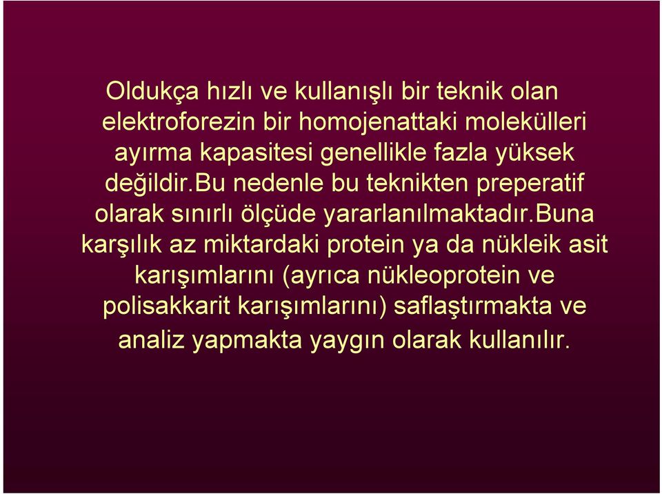 bu nedenle bu teknikten preperatif olarak sınırlı ölçüde yararlanılmaktadır.